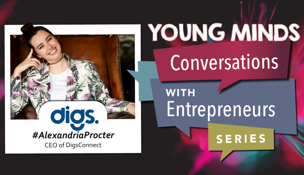 Young Minds Conversations ft. Alexandria Procter, CEO & Founder of DigsConnect